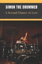 Simon The Drummer: A Second Chance At Love