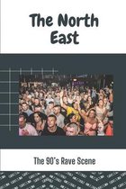 The North East: The 90's Rave Scene