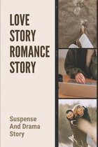 Love Story Romance Story: Suspense And Drama Story