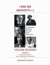 I Miei 100 Architetti + 1- I Miei 100 Architetti + 1 - Volume Secondo - Tomo III