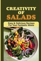 Creativity Of Salads: Easy & Delicious Recipes For Your Fantastic Meals