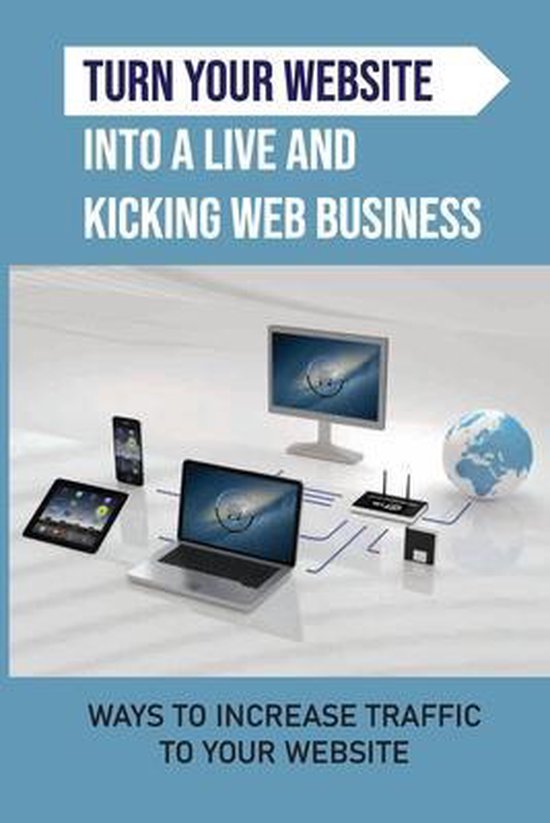 Turn Your Website Into A Live And Kicking Web Business - cover