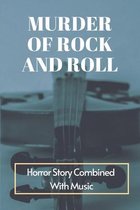 Murder Of Rock And Roll: Horror Story Combined With Music