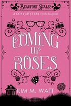 A Beaufort Scales Mystery 6 - Coming Up Roses - a Cozy Mystery (with Dragons)