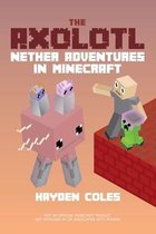 Axolotl Adventures in Minecraft- Axolotl Nether Adventures in Minecraft