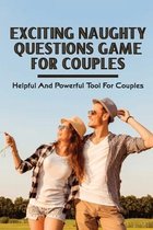 Exciting Naughty Questions Game For Couples: Helpful And Powerful Tool For Couples