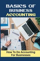 Basics Of Business Accounting: How To Do Accounting For Businesses