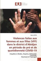 Violences faites aux femmes et aux filles (VFF) dans le district d'Abidjan en periode de pre et de quotidiennete COVID-19