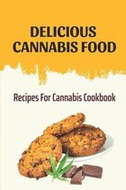 Delicious Cannabis Food: Recipes For Cannabis Cookbook