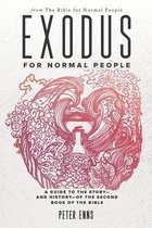 The Bible for Normal People- Exodus for Normal People
