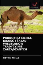 Produkcja Mleka, JakoŚĆ I Sklad WielblĄdow Tradycyjnie ZarzĄdzanych