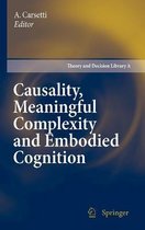 Causality, Meaningful Complexity and Embodied Cognition