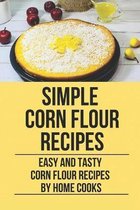 Simple Corn Flour Recipes: Easy And Tasty Corn Flour Recipes By Home Cooks