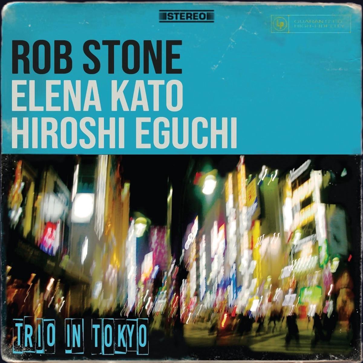 Rob Stone, Elena Kato, Hiroshi Eguchi - Trio In Tokyo (CD)