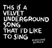 Rodolphe Burger - This Is A Velvet Underground Song.. (CD)