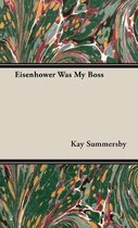 Eisenhower Was My Boss