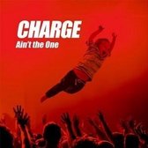 Charge - Ain't The One (CD)