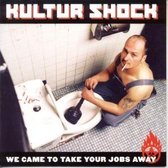 Kultur Shock - We Have Come To Take Your (CD)