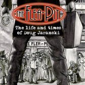 The Flea Pit - The Life And Times Of Doug Jaranski (CD)