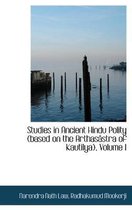 Studies in Ancient Hindu Polity (Based on the Arthas Stra of Kautilya), Volume I