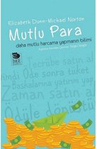 Mutlu Para Daha Mutlu Para Harcamanın Bilimi