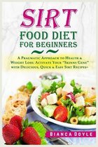 Sirt Food Diet for Beginners: A Pragmatic Approach to Health and Weight Loss