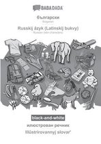 BABADADA black-and-white, Bulgarian (in cyrillic script) - Russkij âzyk (Latinskij bukvy), visual dictionary (in cyrillic script) - Illûstrirovannyj slovarʹ