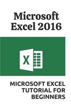 Microsoft Excel 2016: Microsoft Excel Tutorial For Beginners