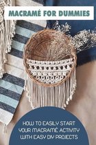 Macrame For Dummies: How To Easily Start Your Macrame Activity With Easy Diy Projects