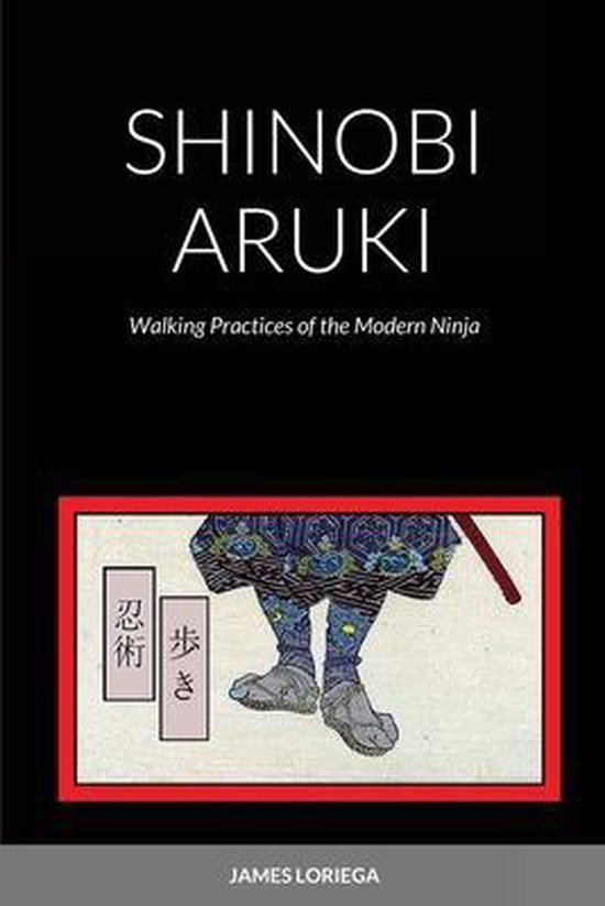 Shinobi Aruki: Walking Pracices of the Modern Ninja