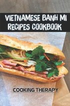 Vietnamese Banh Mi Recipes Cookbook: Cooking Therapy