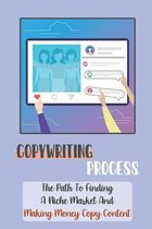 Copywriting Process: The Path To Finding A Niche Market And Making Money Copy Content