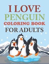 I Love Penguin Coloring Book For Adults