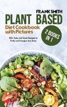 Plant Based Diet Cookbook with Pictures: 2 Books in 1