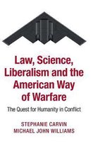 Law, Science, Liberalism, and the American Way of Warfare