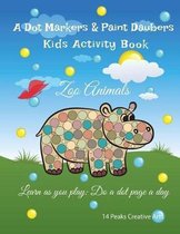 A Dot Markers & Paint Daubers Kids Activity Book: Zoo Animals: Learn as you play