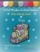 A Dot Markers & Paint Daubers Kids Activity Book: Toys: Learn as you play