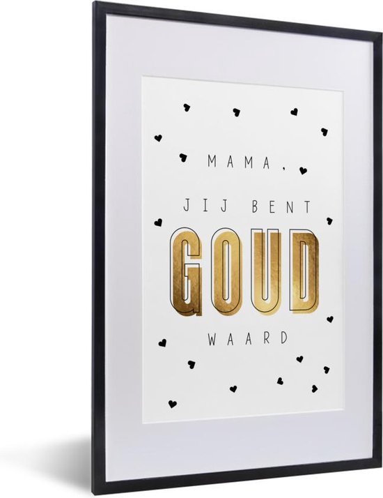 Fotolijst inclusief poster - Posterlijst 40x60 cm - Posters - Spreuken - Mama jij bent goud waard - Mama - Quotes - Foto in lijst decoratie - Cadeau voor moeder - Moederdag cadeautje