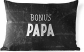 Buitenkussens - Tuin - Cadeau voor man - Quote - Bonus papa - Quotes - Spreuken - 50x30 cm - Vaderdag cadeautje - Cadeau voor vader en papa