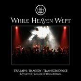 While Heaven Wept - Triumph; Tragedy; Transcendence (CD)
