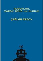 Robotlar Yapay Zeka ve Hukuk