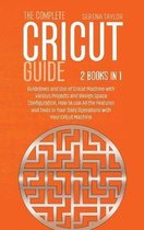 The Complete Cricut Guide: 2 Books in 1