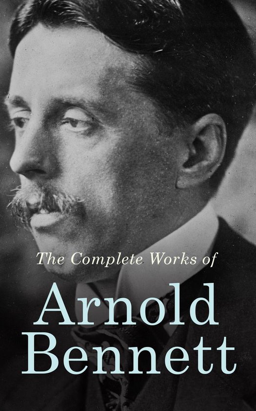 The Complete Works of Arnold Bennett - cover