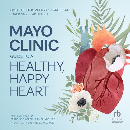 Mayo Clinic Guide to a Healthy, Happy Heart - cover