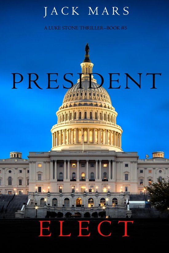 A Luke Stone Thriller 5 - President Elect - cover