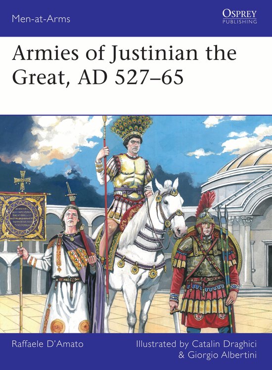 Men-at-Arms- Armies of Justinian the Great, AD 527–65