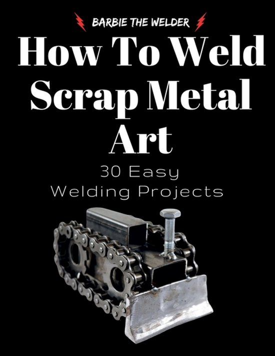 Boekomslag: 'How To Weld Scrap Metal Art' met een metalen miniatuur bulldozer.