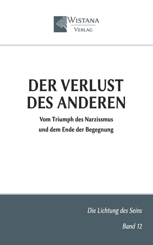 Boekomslag van "Der Verlust des Anderen" van Wistana Verlag, met de tekst "Der Verlust des Anderen", "Vom Triumph des Narzissmus und dem Ende der Begegnung", "Die Lichtung des Seins", Band 12.