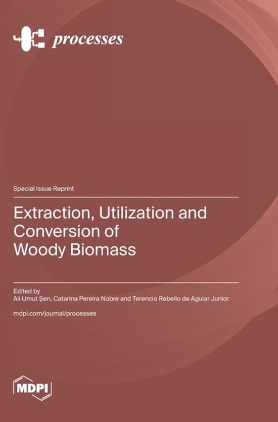 Extraction, Utilization and Conversion of Woody Biomass | 9783725860036 ...