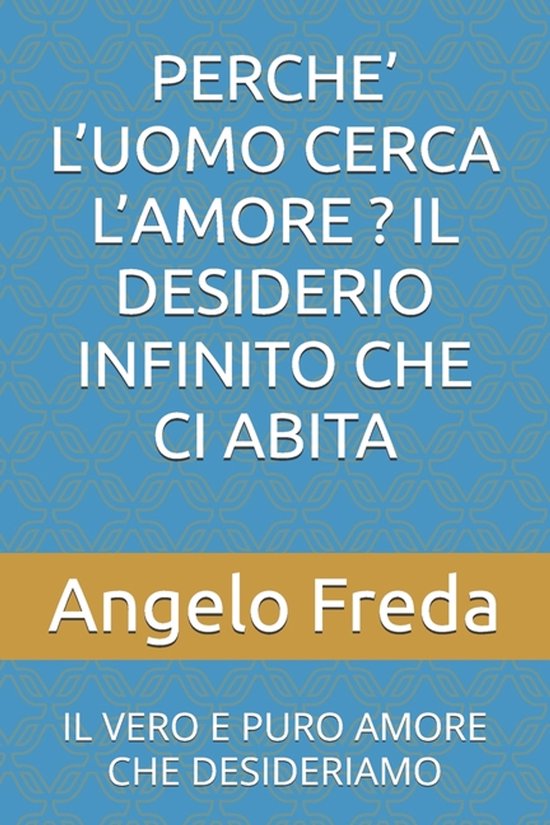 Perche' l'Uomo Cerca l'Amore ? Il Desiderio Infinito Che CI  ... - cover